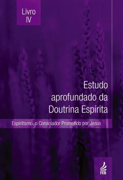 Livro IV – Espiritismo, o Consolador Prometido por Jesus